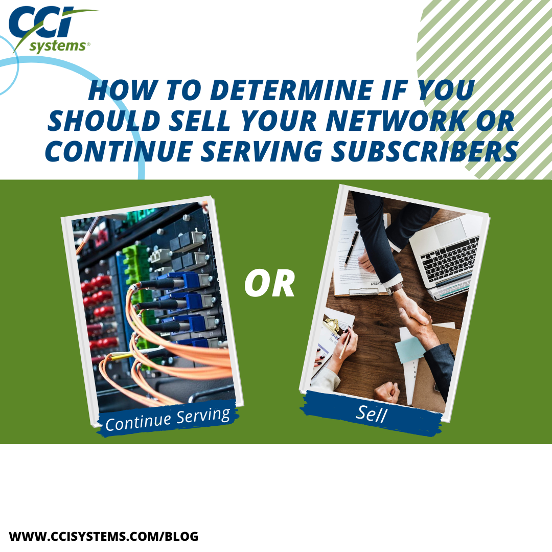 How to Determine If You Should Sell Your Network or Continue Serving Subscribers